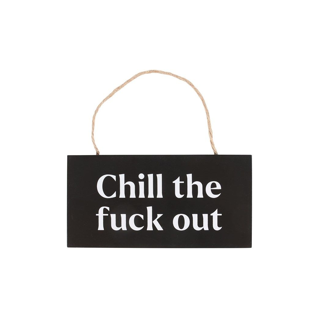 Chill the F*ck Out Sweary Hanging Sign