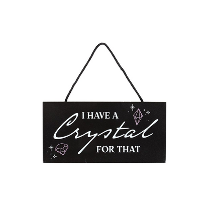 I Have a Crystal for That Witchy Hanging Sign