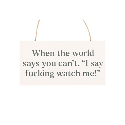 F*cking Watch Me! Sweary Hanging Sign